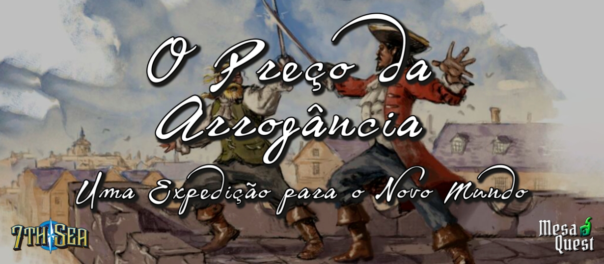 Banner da mesa de RPG: 7º Mar | O Preço da Arrogância