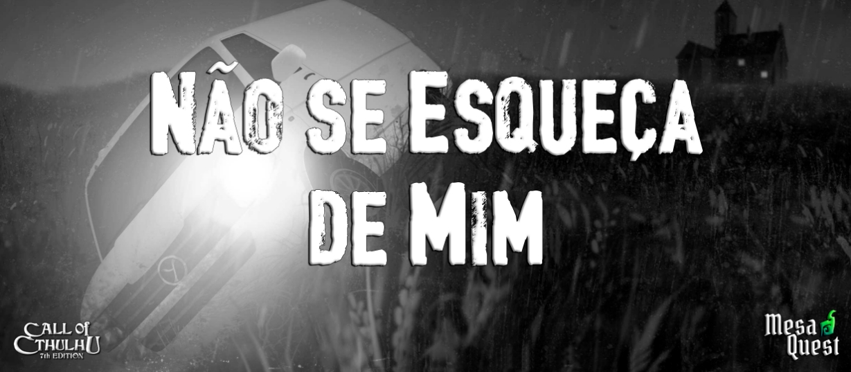 Banner da mesa de RPG: CoC 7E | Não se Esqueça de Mim