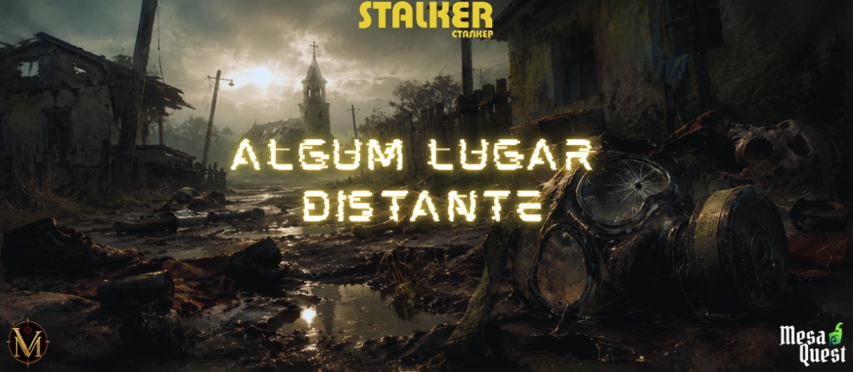 Algum Lugar Distante | STALKER RPG