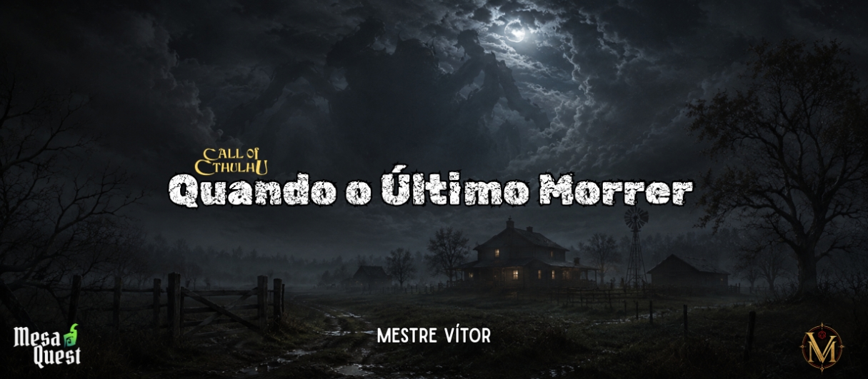Banner da mesa de RPG: Quando o Último Morrer | Chamado de Cthulhu 7e