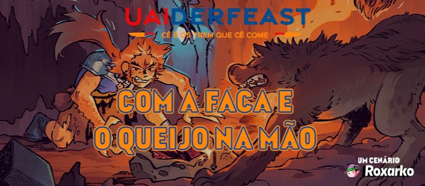 Banner da mesa de RPG: UAIderfeast - Com a faca e o queijo na mão