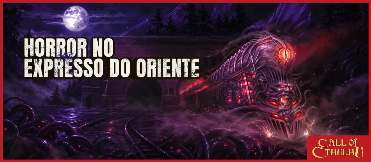 Horror no Expresso do Oriente | Call of Cthulhu