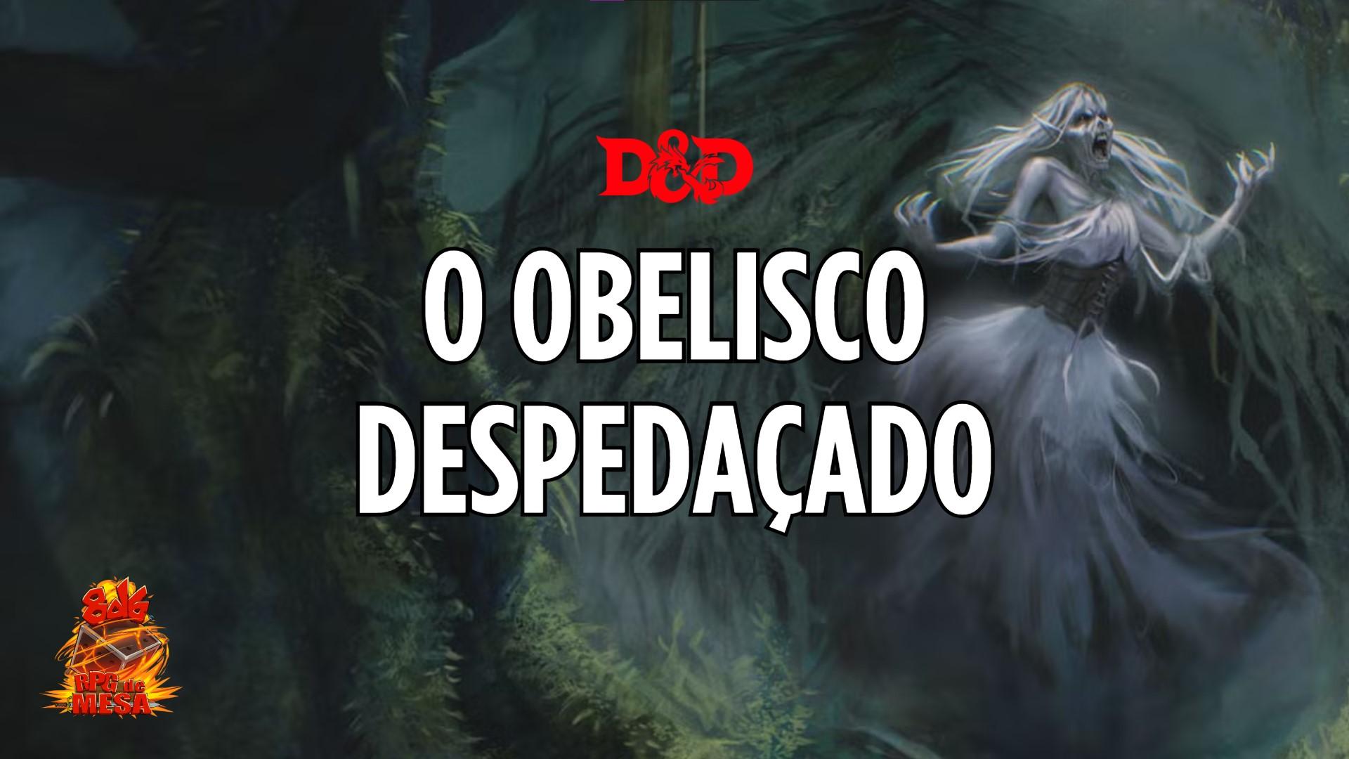 O Obelisco Despedaçado - Quinta-Feira 21h | 8d6 RPG de Mesa