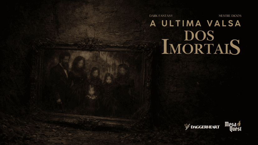 Banner da mesa de RPG: A ÚLTIMA VALSA DOS IMORTAIS