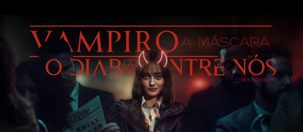 Vampiro a Máscara | O Diabo Entre Nós