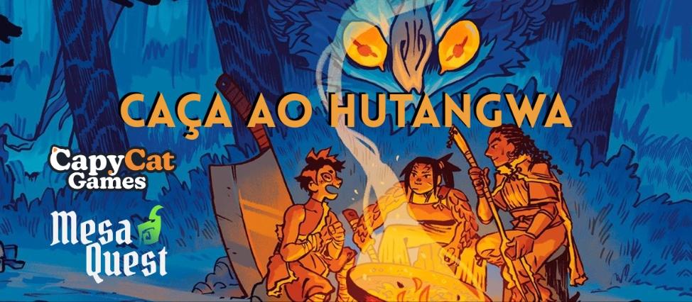 Banner da mesa de RPG: Caça ao Hutangwa!