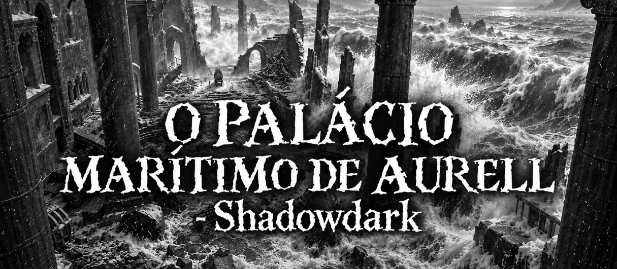 O PALÁCIO MARÍTIMO DE AURELL - Shadowdark