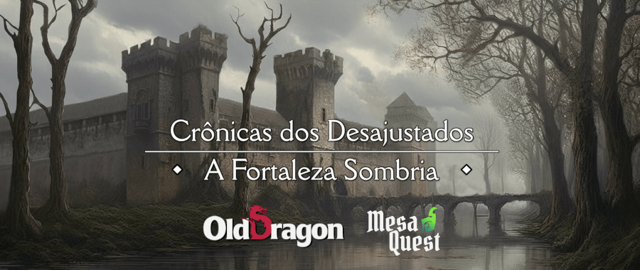 Banner da mesa de RPG: Crônicas dos Desajustados: A Fortaleza Sombria