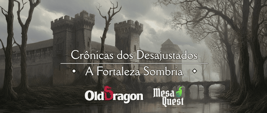Crônicas dos Desajustados: A Fortaleza Sombria