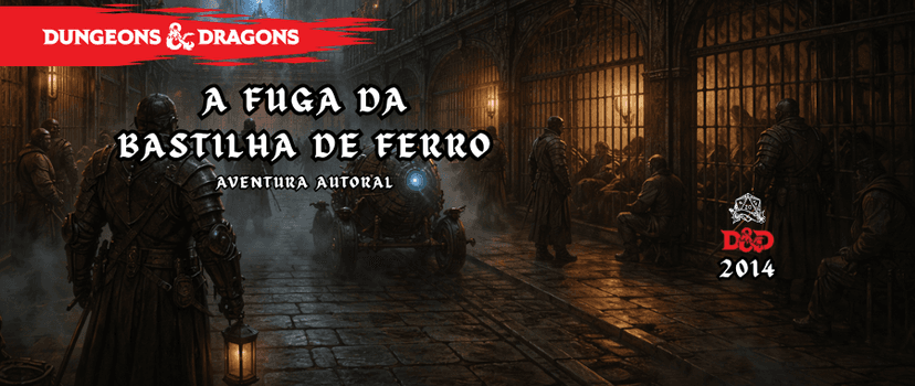 Banner da mesa de RPG: A Fuga da Bastilha de Ferro | Aventura Autoral
