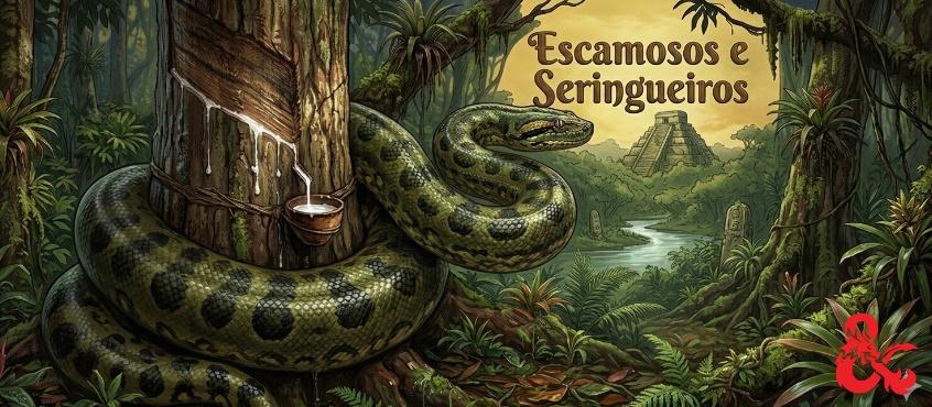 Escamosos e Seringueiros