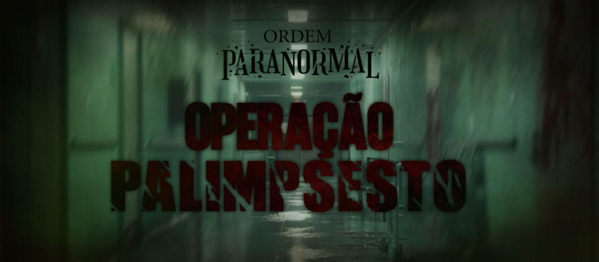 Operação Palimpsesto - Ordem Paranormal 2 ( Aventura Autoral )
