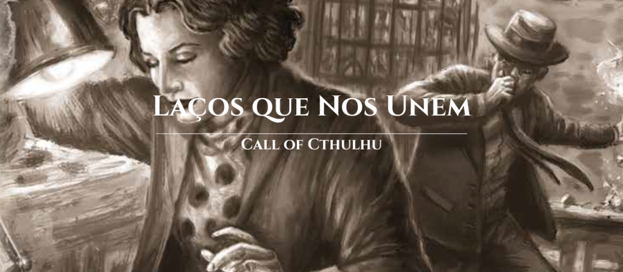 Laços que Nos Unem - One-Shot Para Chamado De Cthulhu 7ª Edição
