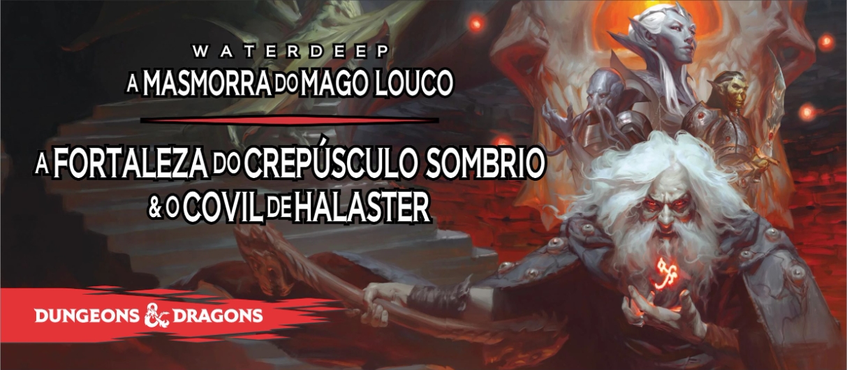 Lvl 17 - A fortaleza do Crepúsculo Sombrio & O Covil de Halaster - Undermountain