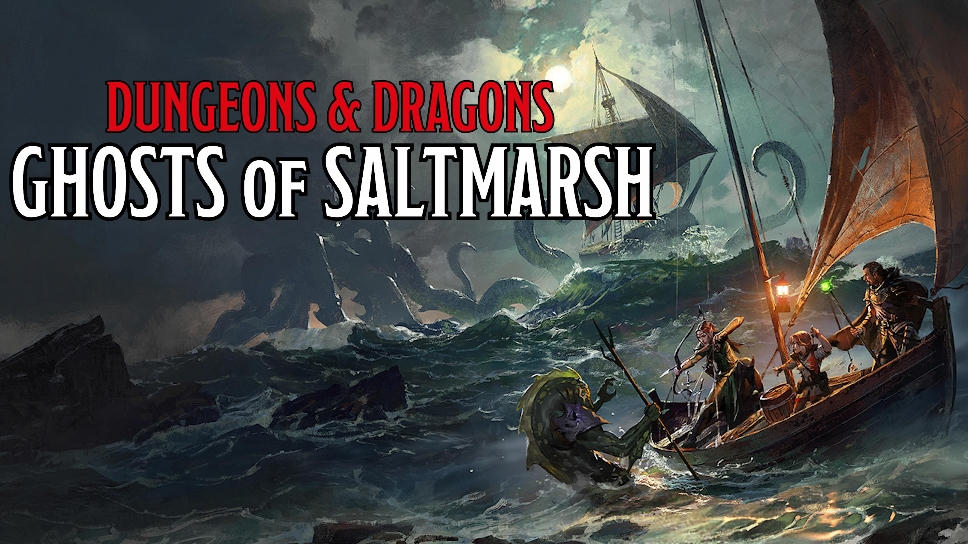 Ghosts of Saltmarsh | D&d5.5 | Campanha