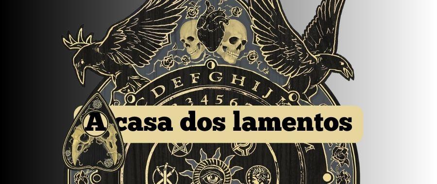 A Casa dos Lamentos