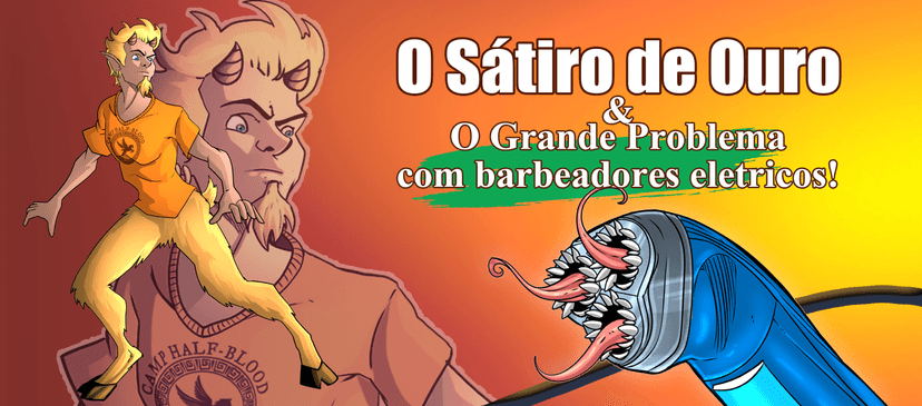 Banner da mesa de RPG: o sátiro de ouro e o grande problema com barbeadores eletricos!