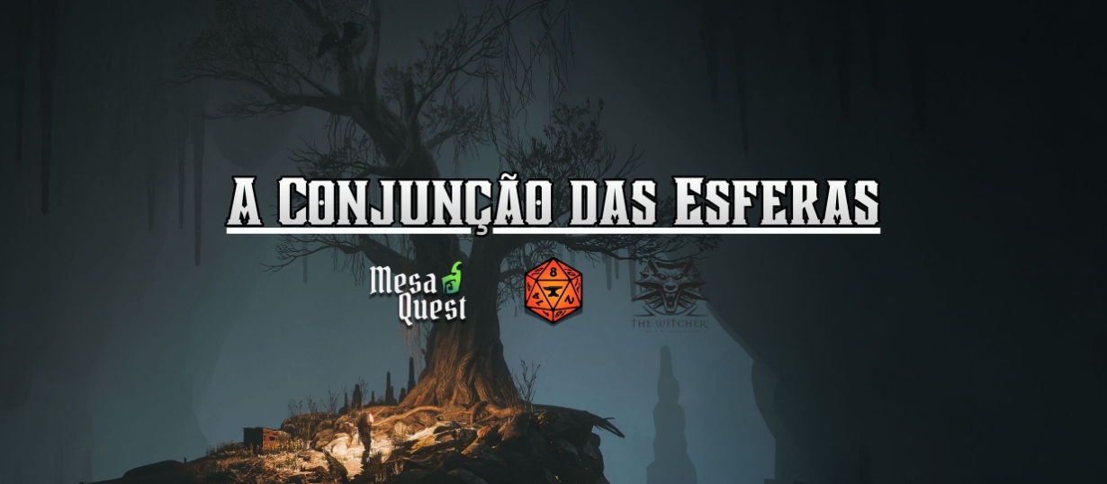 Banner da mesa de RPG: A Conjunção das Esferas - Mesa 2