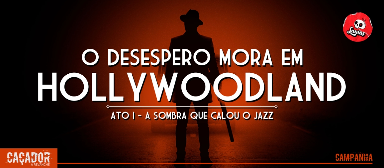 Banner da mesa de RPG: O Desespero mora em Hollywoodland - Ato I