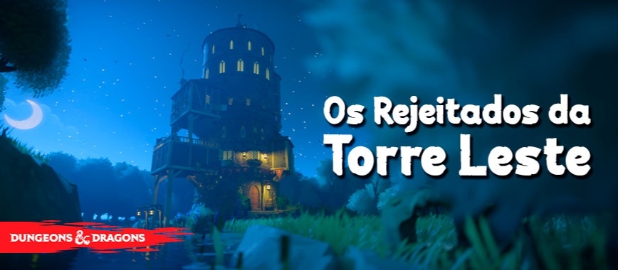 Banner da mesa de RPG: Os Rejeitados da Torre Leste