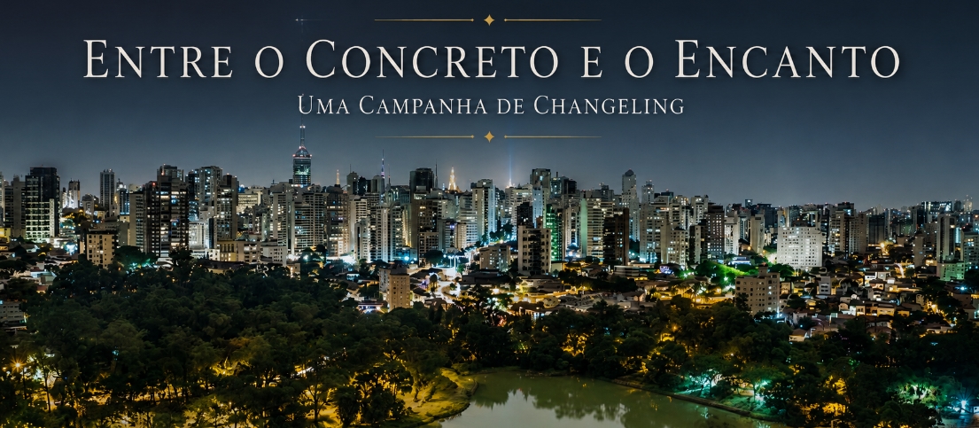Banner da mesa de RPG: Entre o Concreto e o Encanto — Uma Campanha de Changeling