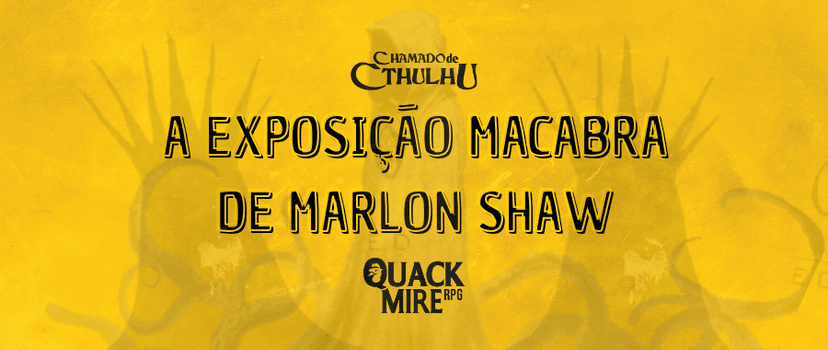 Banner da mesa de RPG: A Exposição Diabólica de Marlon Shaw